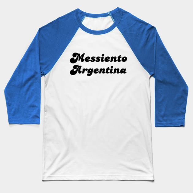 Messi Messiento Argentina soccer futbol quote art Baseball T-Shirt by The GOAT Store